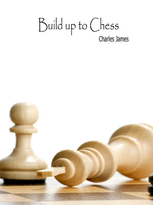 Title details for Build Up to Chess by Charles James - Available